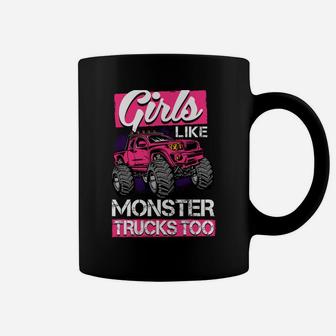 Monster Truck Girls Like Monster Trucks Too Coffee Mug | Crazezy DE