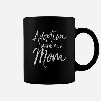 Mothers Day Gift For Adoptive Mother Adoption Made Me A Mom Coffee Mug | Crazezy