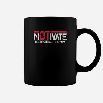 Motivate Occupational Therapy Occupational Therapist Ota Ot Coffee Mug - Thegiftio UK