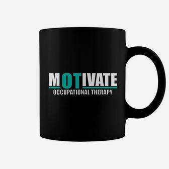 Motivate Ot Occupational Therapy Coffee Mug | Crazezy