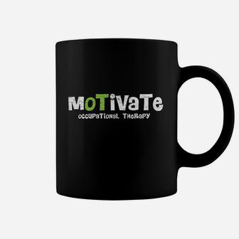 Motivate Ot Occupational Therapy For Rehab Therapist Coffee Mug | Crazezy