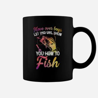Move Over Boys Let This Girl Show You How To Fish Coffee Mug - Monsterry UK