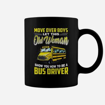 Move Over Boys Let This Old Woman Show You How To Be A Bus Driver Coffee Mug - Monsterry