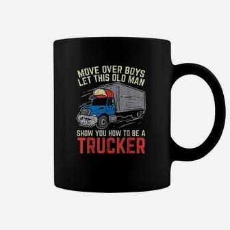 Move Over Old Man Trucker Funny Truck Driver Men Gift Coffee Mug | Crazezy