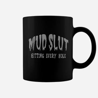 Mud Slt Hitting Every Hole Coffee Mug | Crazezy