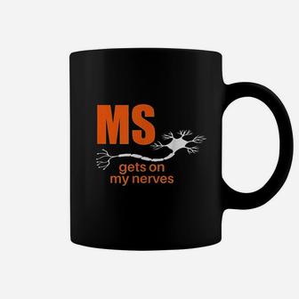 Multiple Sclerosis Gets On My Nerves Ms Awareness Coffee Mug - Thegiftio