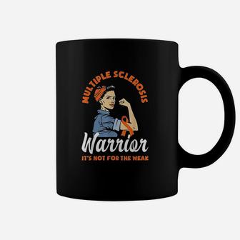 Multiple Sclerosis Warrior Its Not For The Weak Ms Coffee Mug | Crazezy CA