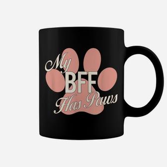 My Bff Has Paws Pink Paw Print Dog Cat Best Friend Shirt Coffee Mug | Crazezy