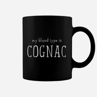 My Blood Type Is Cognac Coffee Mug | Crazezy CA