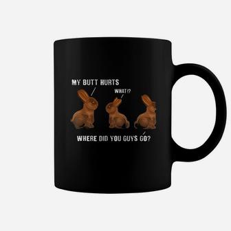 My But Hurts Chocolate Bunny Easter Funny Coffee Mug | Crazezy