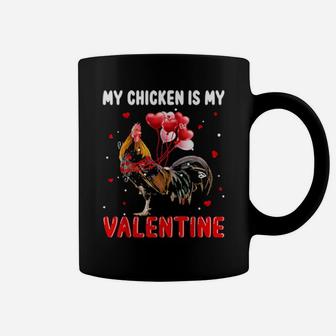 My Chicken Is My Valentine Apparel Animals Lover Gifts Coffee Mug - Monsterry UK