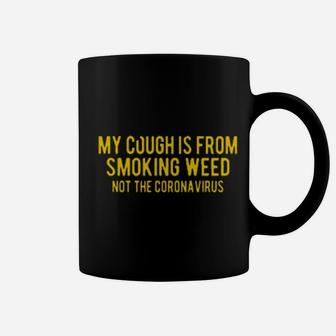 My Cough Is From Smoking Coffee Mug - Monsterry AU