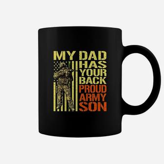 My Dad Has Your Back Proud Army Son Coffee Mug | Crazezy