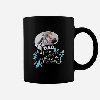 My Dad Is Cool With Father Coffee Mug | Crazezy