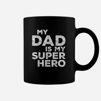 My Dad Is My Super Hero Coffee Mug | Crazezy