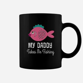 My Daddy Takes Me Fishing Girls Coffee Mug | Crazezy