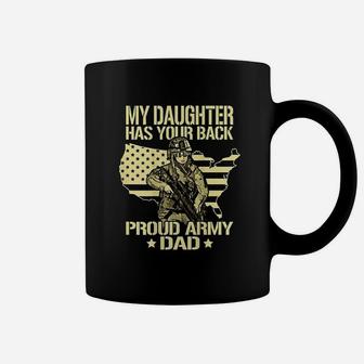 My Daughter Has Your Back Proud Army Dad Coffee Mug | Crazezy