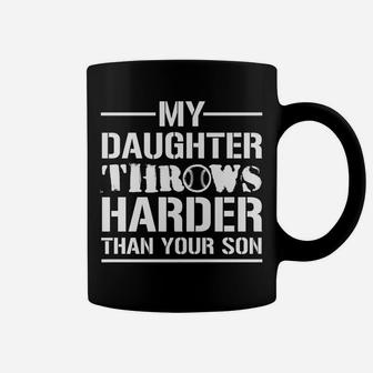 My Daughter Throws Harder Than Your Son - Softball Dad Shirt Coffee Mug | Crazezy AU