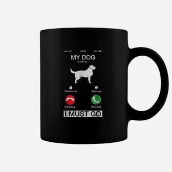 My Dog Is Calling And I Must Go Coffee Mug | Crazezy