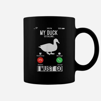 My Duck Is Calling And I Must Go Funny Phone Screen Coffee Mug | Crazezy