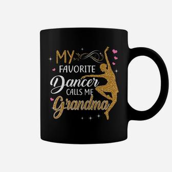My Favorite Dancer Calls Me Grandma - Dance Womens Gift Coffee Mug | Crazezy DE