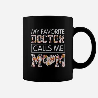 My Favorite Doctor Call Me Mom Coffee Mug | Crazezy