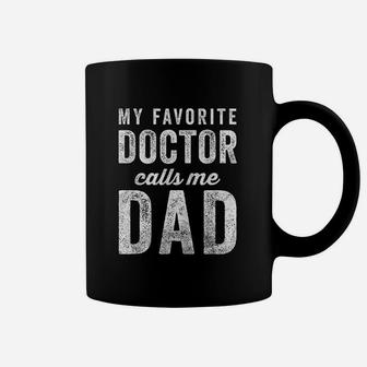 My Favorite Doctor Calls Me Dad Fathers Day Top Coffee Mug | Crazezy CA