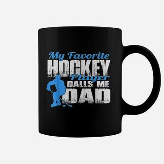 My Favorite Hockey Player Calls Me Dad Hockey Dad Coffee Mug | Crazezy
