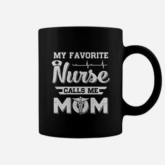 My Favorite Nurse Calls Me Mom Coffee Mug | Crazezy DE