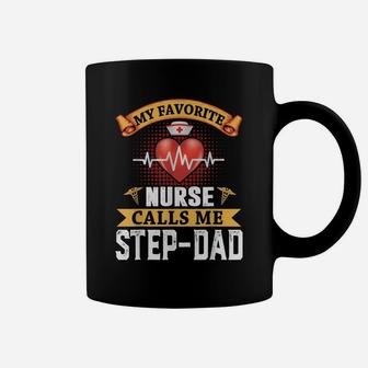 My Favorite Nurse Calls Me Step-Dad Father's Day Nursing Coffee Mug | Crazezy