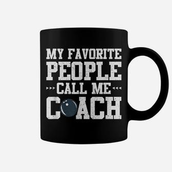 My Favorite People Call Me Coach Funny Bowling Coffee Mug | Crazezy