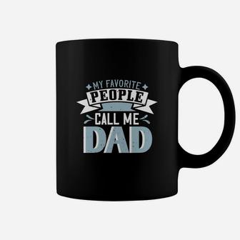 My Favorite People Call Me Dad Fathers Gift Idea Coffee Mug - Seseable
