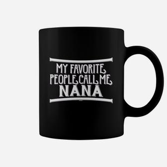 My Favorite People Call Me Nana Grandma Gift Coffee Mug - Seseable