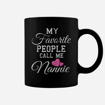 My Favorite People Call Me Nannie Shirt Grandma Gift Coffee Mug | Crazezy