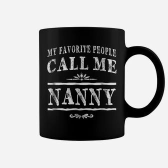 My Favorite People Call Me Nanny Grandma Gift Women T-Shirt Coffee Mug | Crazezy