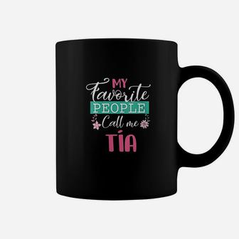 My Favorite People Call Me Tia Spanish Aunt Mother Day Gifts Coffee Mug | Crazezy AU