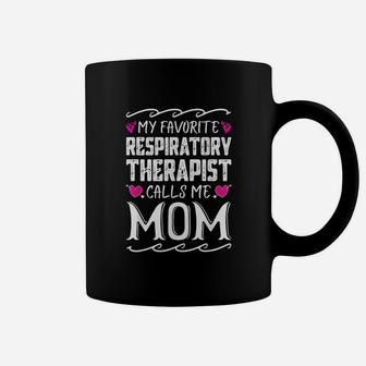 My Favorite Respiratory Therapist Calls Me Mom Mothers Day Coffee Mug | Crazezy AU