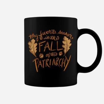 My Favorite Season Is The Fall Of The Patriarchy Sweatshirt Coffee Mug | Crazezy AU