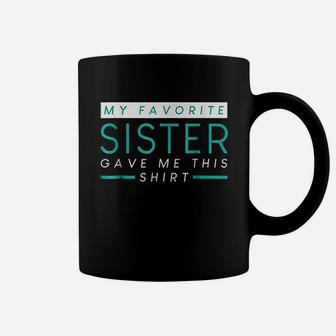 My Favorite Sister Bought Me Coffee Mug | Crazezy