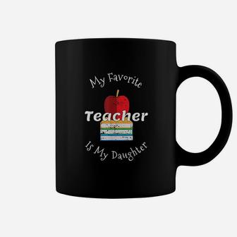 My Favorite Teacher Is My Daughter Gift For Mom Coffee Mug | Crazezy DE