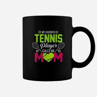 My Favorite Tennis Player Calls Me Mom Funny Gift For Women Coffee Mug | Crazezy