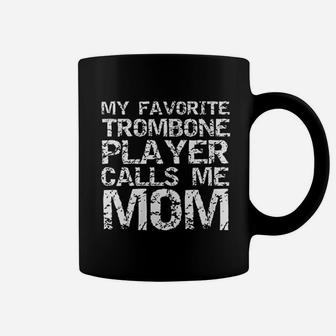 My Favorite Trombone Player Calls Me Mom Coffee Mug | Crazezy
