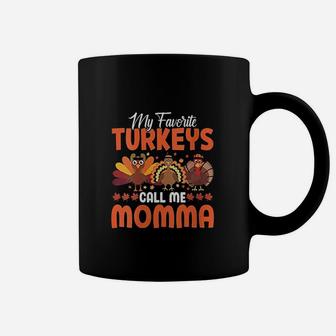 My Favorite Turkeys Call Me Momma Coffee Mug | Crazezy