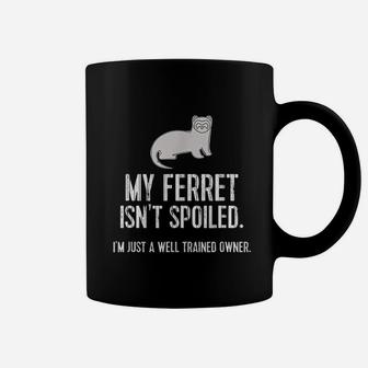 My Ferret Is Not Spoiled Coffee Mug | Crazezy DE