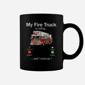 My Fire Truck Is Calling And I Must Go Firefighter Funny Coffee Mug | Crazezy CA