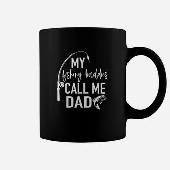 My Fishing Buddies Call Me Dad Father Day Birthday Men Coffee Mug | Crazezy AU