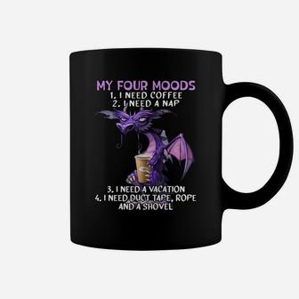 My Four Moods I Need Coffee I Need A Nap Dragon Coffee Lover Sweatshirt Coffee Mug | Crazezy CA