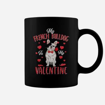 My French Bulldog Is My Valentine Cute Dog Dad Mom Coffee Mug - Monsterry UK