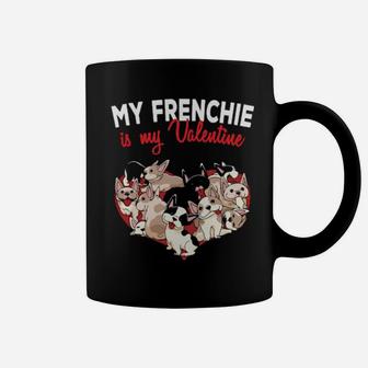 My French Bulldog Is My Valentine Frenchie Dog Coffee Mug - Monsterry