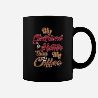 My Girl Friend Is Hotter Than My Coffe Gift For Valentine Happy Valentines Day Coffee Mug - Seseable